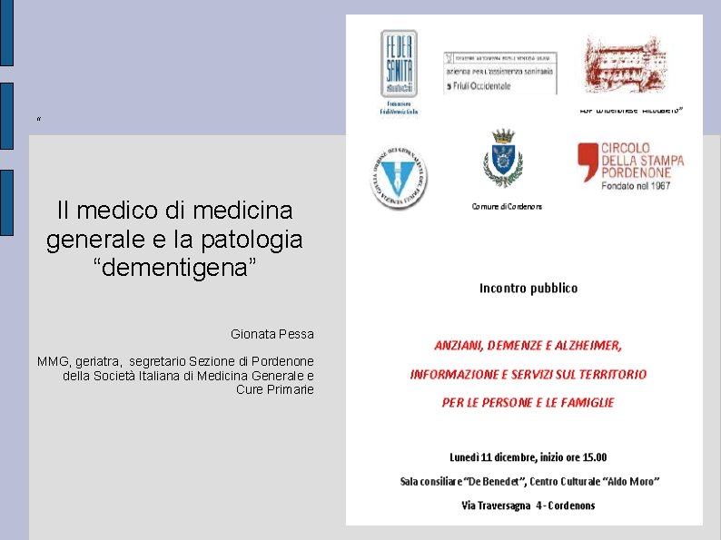 “ Il medico di medicina generale e la patologia “dementigena” Gionata Pessa MMG, geriatra,