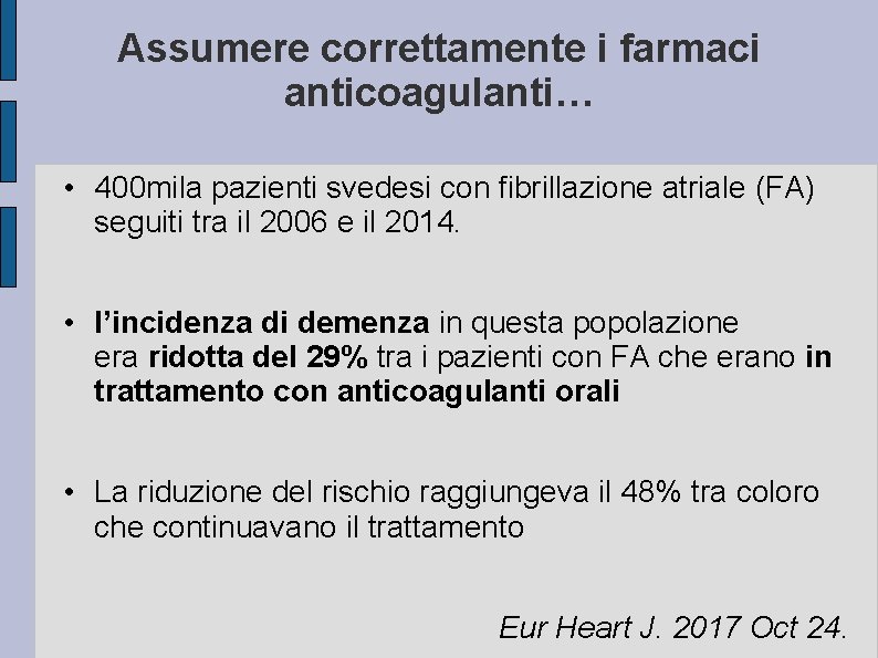 Assumere correttamente i farmaci anticoagulanti… • 400 mila pazienti svedesi con fibrillazione atriale (FA)