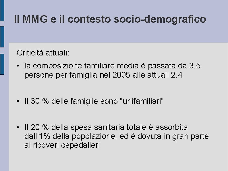 Il MMG e il contesto socio-demografico Criticità attuali: • la composizione familiare media è