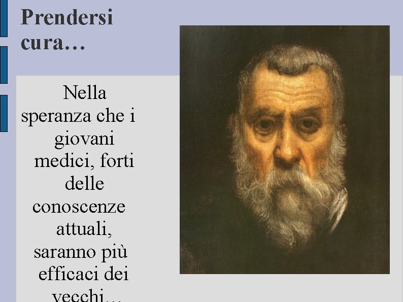 Prendersi cura… Nella speranza che i giovani medici, forti delle conoscenze attuali, saranno più