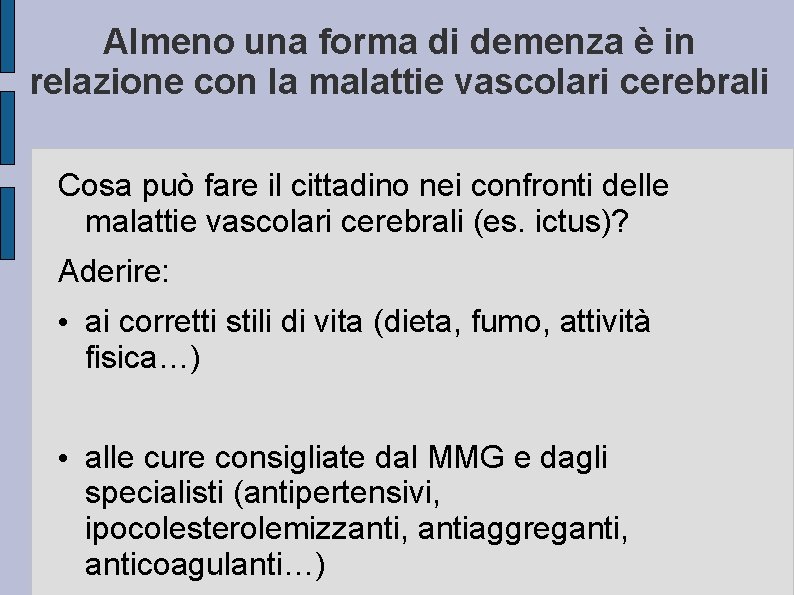 Almeno una forma di demenza è in relazione con la malattie vascolari cerebrali Cosa