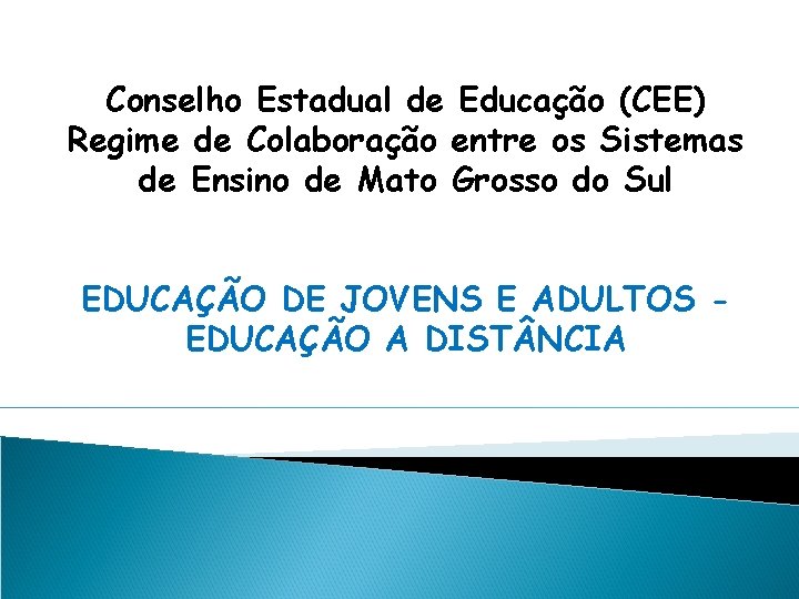 Conselho Estadual de Educação (CEE) Regime de Colaboração entre os Sistemas de Ensino de