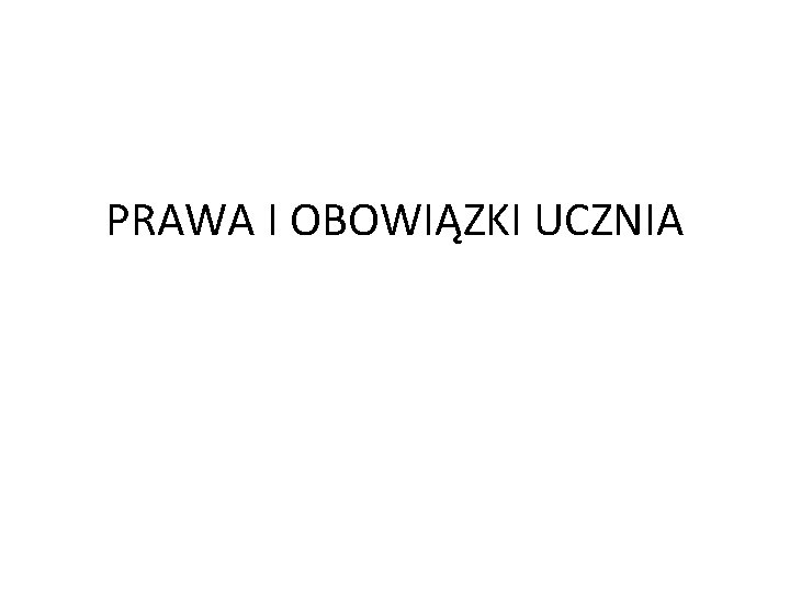 PRAWA I OBOWIĄZKI UCZNIA 