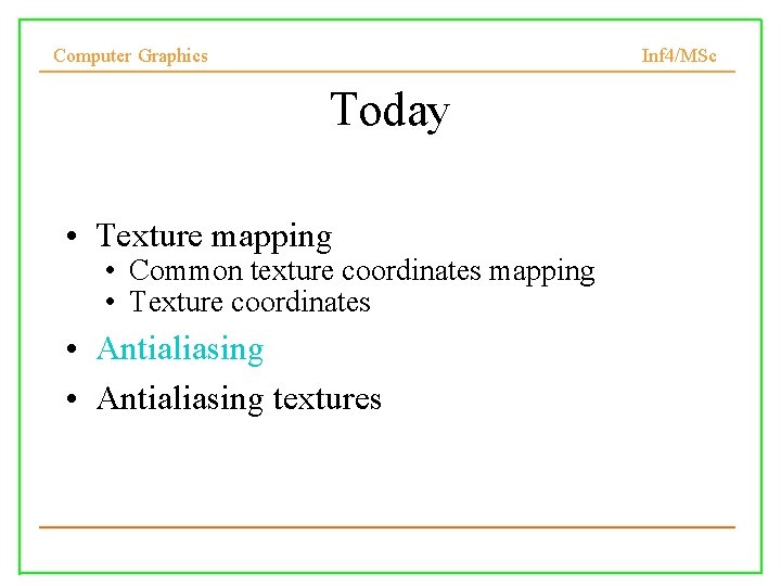 Computer Graphics Inf 4/MSc Today • Texture mapping • Common texture coordinates mapping •