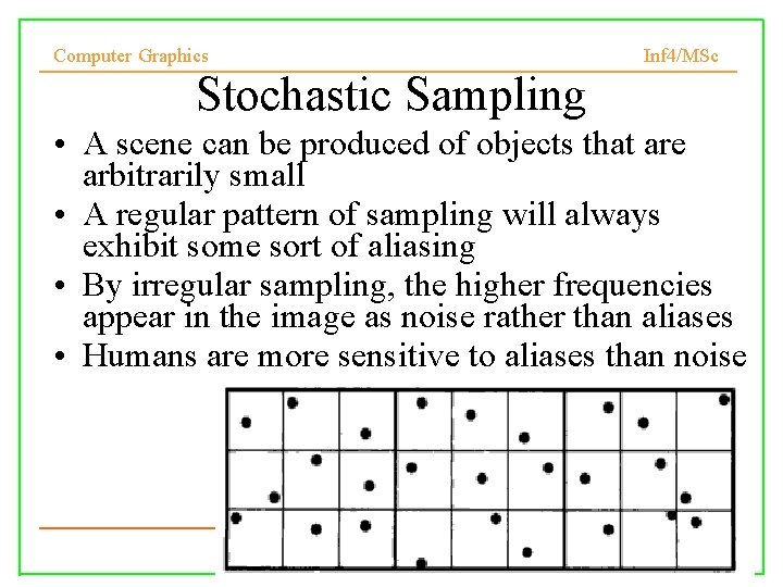 Computer Graphics Inf 4/MSc Stochastic Sampling • A scene can be produced of objects