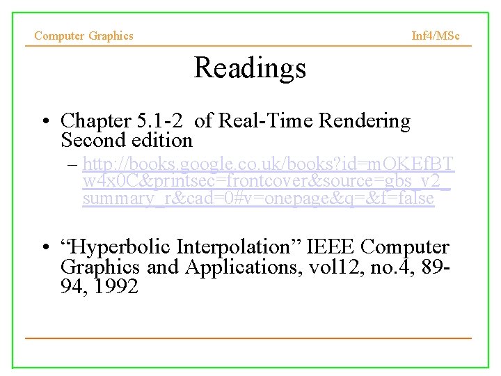 Computer Graphics Inf 4/MSc Readings • Chapter 5. 1 -2 of Real-Time Rendering Second