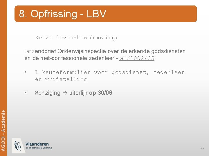 8. Opfrissing - LBV Keuze levensbeschouwing: Ag. ODi -- Academie AGODI Academie Omzendbrief Onderwijsinspectie