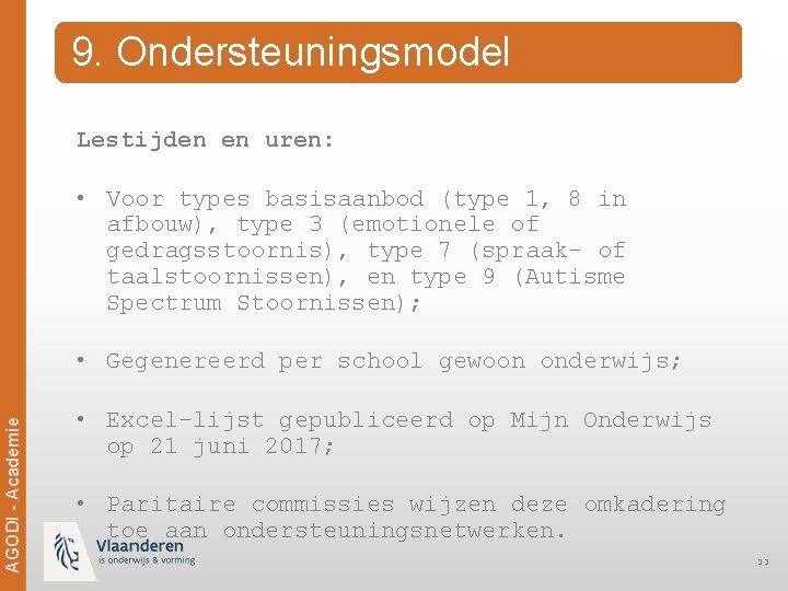 9. Ondersteuningsmodel Lestijden en uren: • Voor types basisaanbod (type 1, 8 in afbouw),