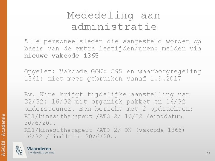 Mededeling aan administratie Alle personeelsleden die aangesteld worden op basis van de extra lestijden/uren: