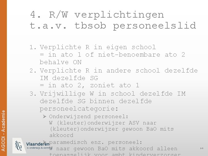 4. R/W verplichtingen t. a. v. tbsob personeelslid AGODI - Academie 1. Verplichte R