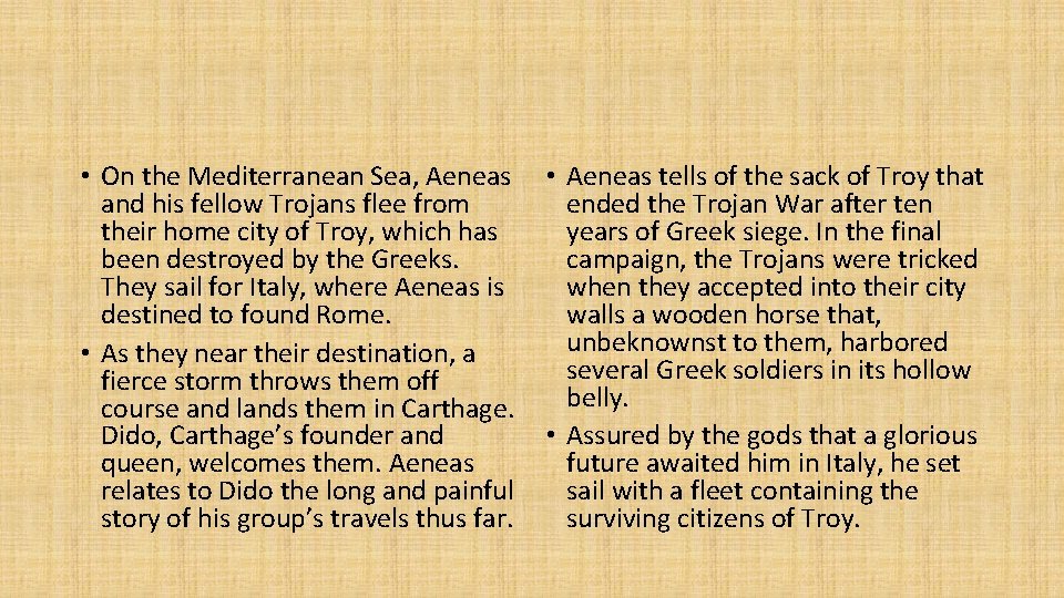  • On the Mediterranean Sea, Aeneas and his fellow Trojans flee from their