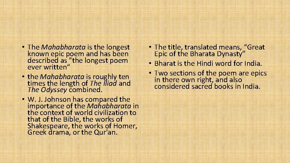  • The Mahabharata is the longest known epic poem and has been described