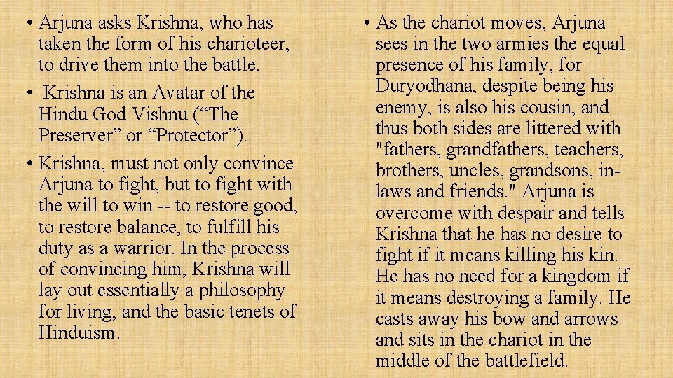 • Arjuna asks Krishna, who has taken the form of his charioteer, to • Arjuna asks Krishna, who has taken the form of his charioteer, to