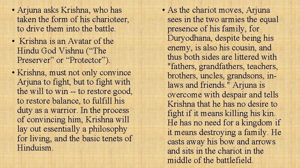  • Arjuna asks Krishna, who has taken the form of his charioteer, to