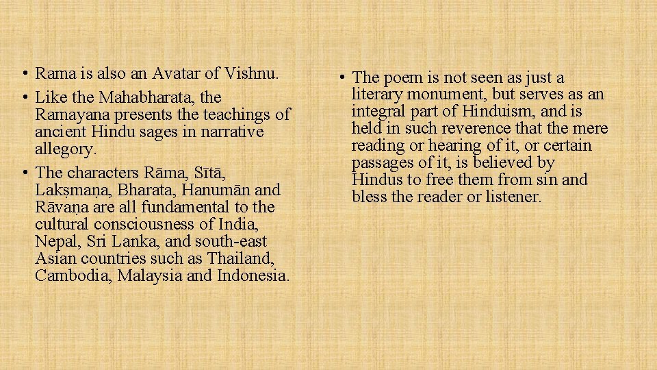  • Rama is also an Avatar of Vishnu. • Like the Mahabharata, the