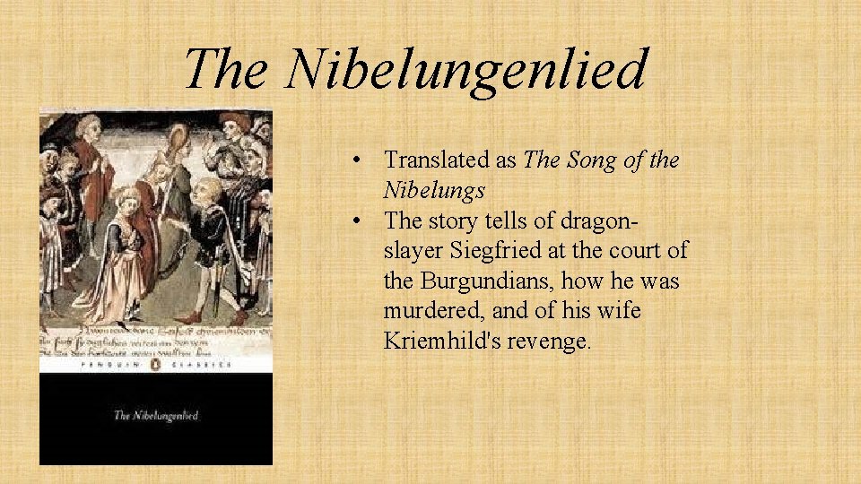 The Nibelungenlied • Translated as The Song of the Nibelungs • The story tells