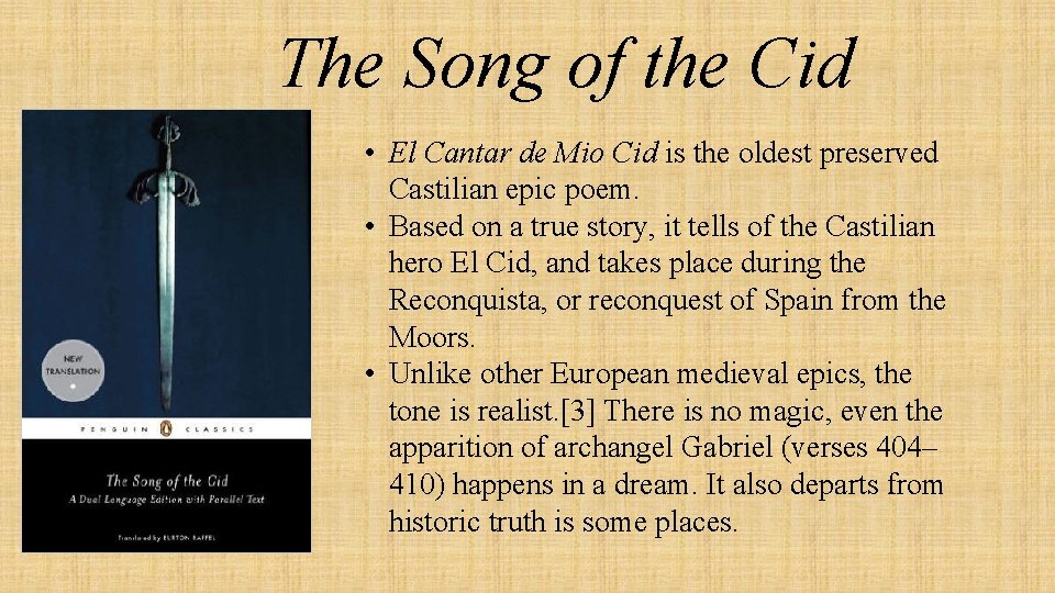 The Song of the Cid • El Cantar de Mio Cid is the oldest