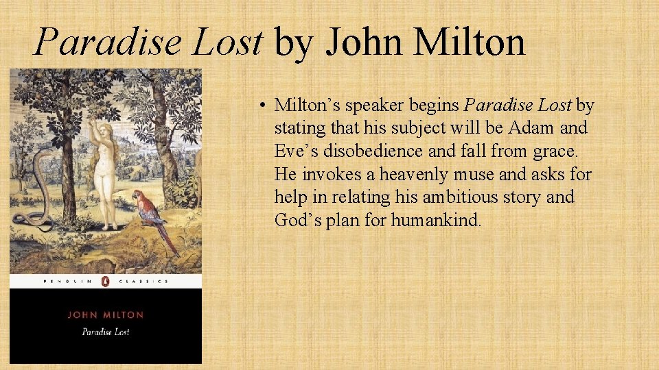 Paradise Lost by John Milton • Milton’s speaker begins Paradise Lost by stating that