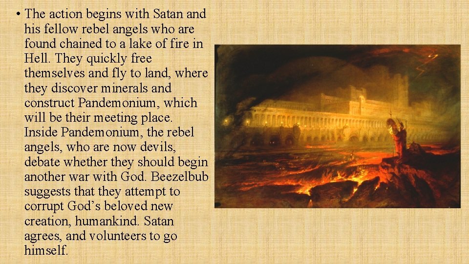  • The action begins with Satan and his fellow rebel angels who are