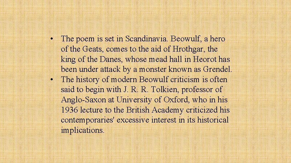  • The poem is set in Scandinavia. Beowulf, a hero of the Geats,