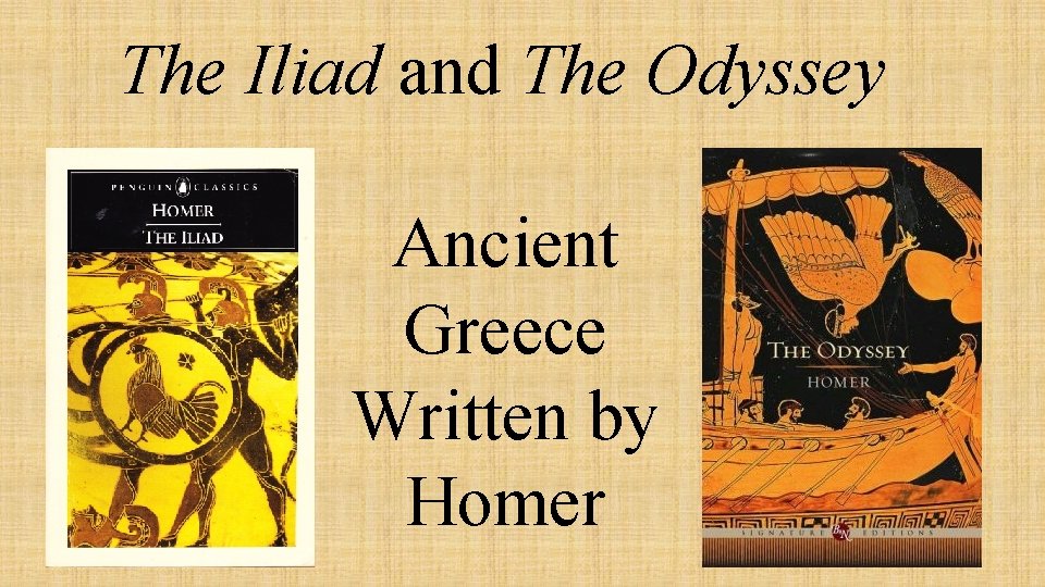 The Iliad and The Odyssey Ancient Greece Written by Homer 