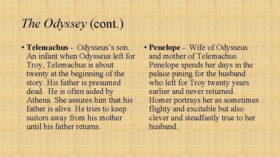 The Odyssey (cont. ) • Telemachus - Odysseus’s son. An infant when Odysseus left