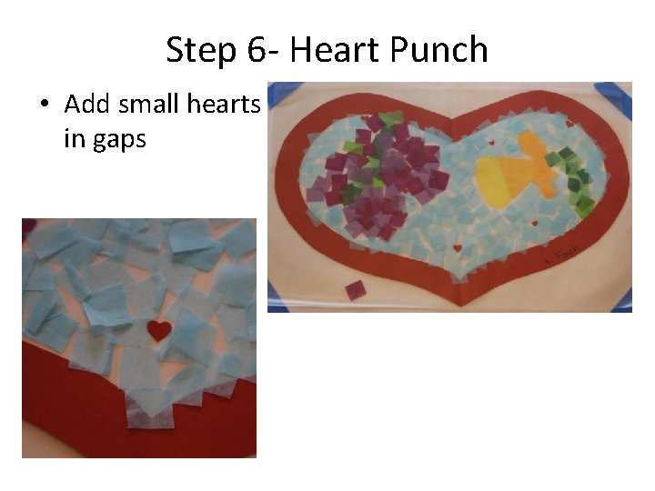 Step 6 - Heart Punch • Add small hearts in gaps 