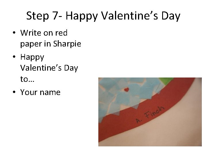 Step 7 - Happy Valentine’s Day • Write on red paper in Sharpie •