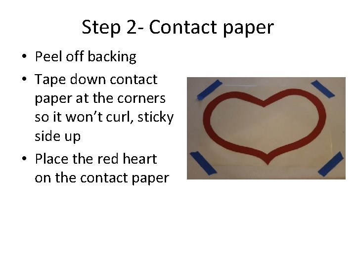 Step 2 - Contact paper • Peel off backing • Tape down contact paper