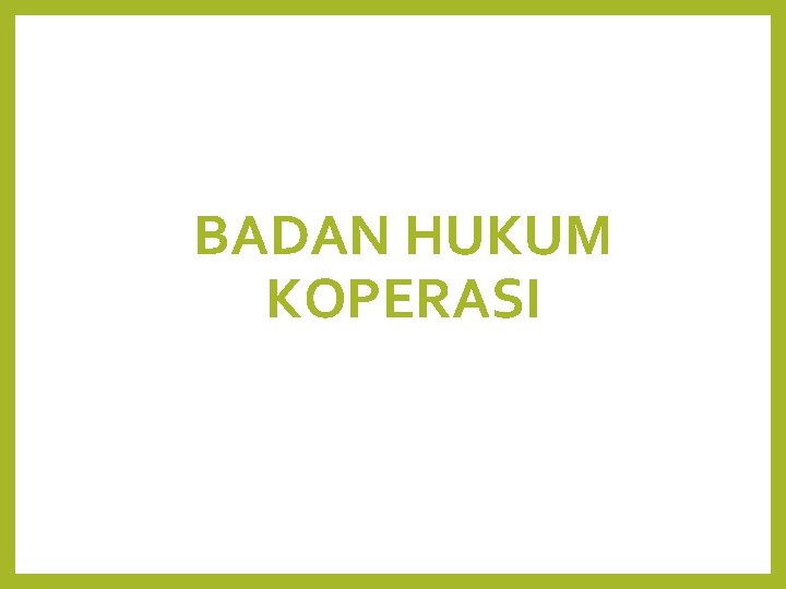 BADAN HUKUM KOPERASI 