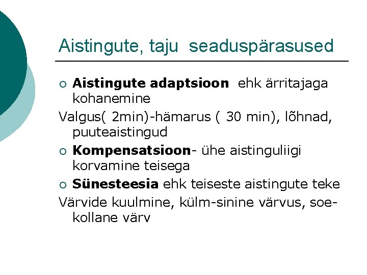 Aistingute, taju seaduspärasused Aistingute adaptsioon ehk ärritajaga kohanemine Valgus( 2 min)-hämarus ( 30 min), Aistingute, taju seaduspärasused Aistingute adaptsioon ehk ärritajaga kohanemine Valgus( 2 min)-hämarus ( 30 min),