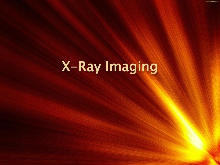 X-Ray Imaging • X-rays are waves that have a relatively high frequency along the