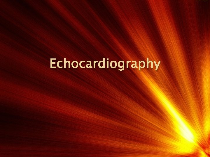 Echocardiography • An echocardiography is a medical imaging procedure that uses sound waves to