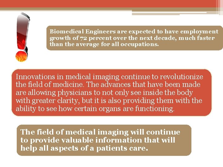 Biomedical Engineers are expected to have employment growth of 72 percent over the next