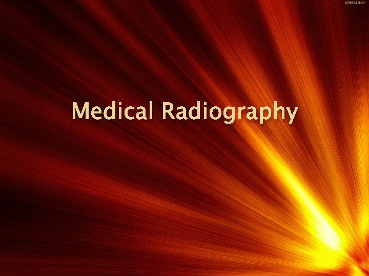 Medical Radiography • During a radiographic procedure, an x-ray beam is passed through the