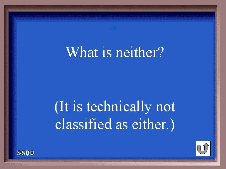 1 - 100 4 -500 A What is neither? (It is technically not classified 1 - 100 4 -500 A What is neither? (It is technically not classified