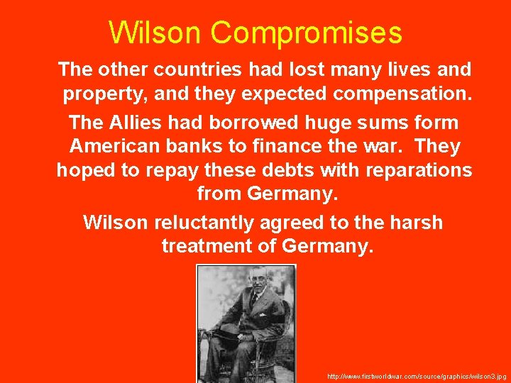 Wilson Compromises The other countries had lost many lives and property, and they expected