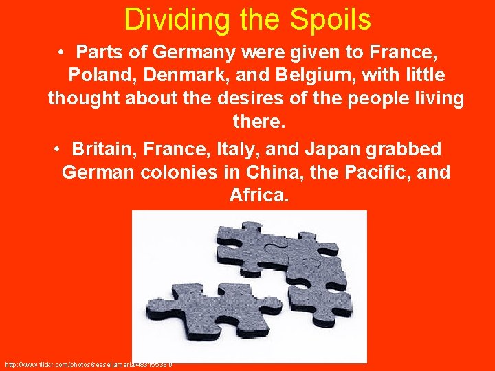 Dividing the Spoils • Parts of Germany were given to France, Poland, Denmark, and