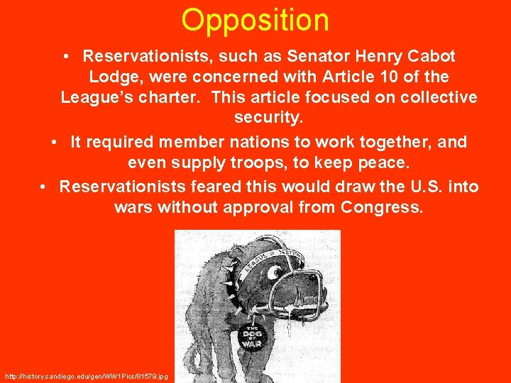 Opposition • Reservationists, such as Senator Henry Cabot Lodge, were concerned with Article 10