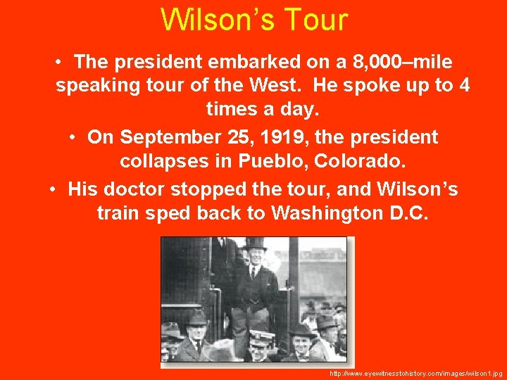 Wilson’s Tour • The president embarked on a 8, 000–mile speaking tour of the