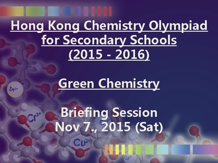 Hong Kong Chemistry Olympiad for Secondary Schools (2015 - 2016) Green Chemistry Briefing Session Hong Kong Chemistry Olympiad for Secondary Schools (2015 - 2016) Green Chemistry Briefing Session