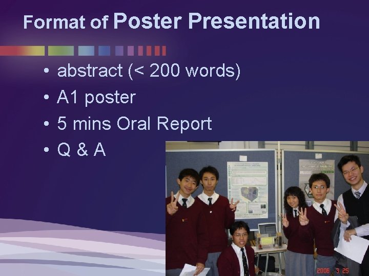 Format of Poster Presentation • • abstract (< 200 words) A 1 poster 5 Format of Poster Presentation • • abstract (< 200 words) A 1 poster 5