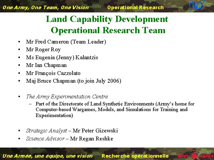 One Army, One Team, One Vision Operational Research Land Capability Development Operational Research Team