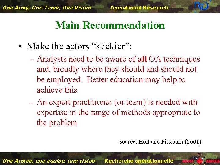 One Army, One Team, One Vision Operational Research Main Recommendation • Make the actors