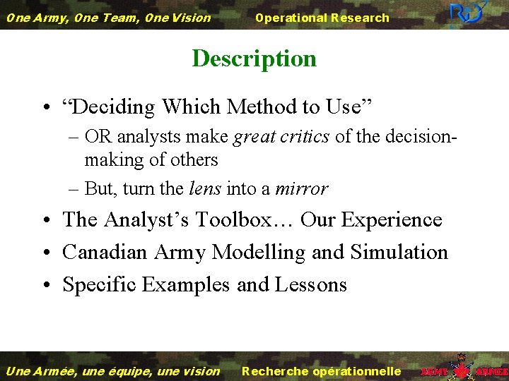 One Army, One Team, One Vision Operational Research Description • “Deciding Which Method to