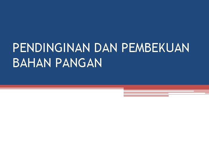 PENDINGINAN DAN PEMBEKUAN BAHAN PANGAN 