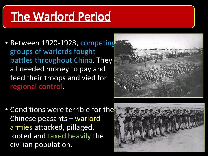The Warlord Period • Between 1920 -1928, competing groups of warlords fought battles throughout The Warlord Period • Between 1920 -1928, competing groups of warlords fought battles throughout