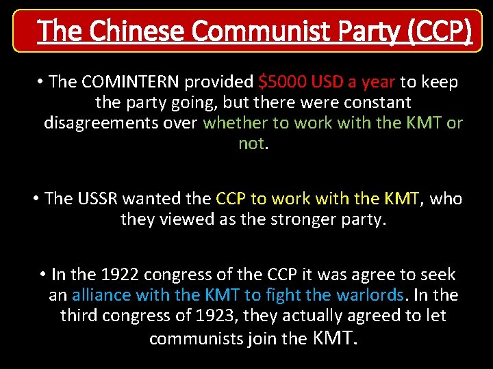 The Chinese Communist Party (CCP) • The COMINTERN provided $5000 USD a year to The Chinese Communist Party (CCP) • The COMINTERN provided $5000 USD a year to