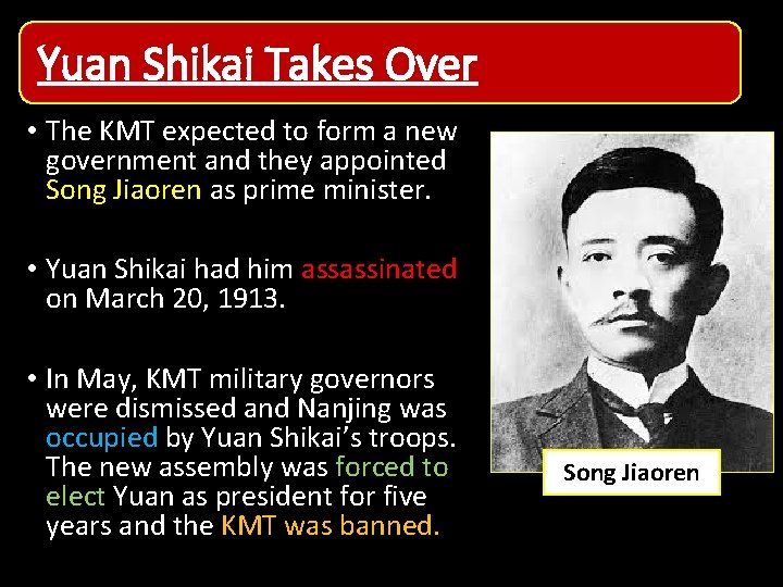 Yuan Shikai Takes Over • The KMT expected to form a new government and Yuan Shikai Takes Over • The KMT expected to form a new government and