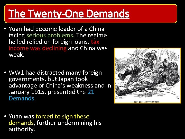 The Twenty-One Demands • Yuan had become leader of a China facing serious problems. The Twenty-One Demands • Yuan had become leader of a China facing serious problems.